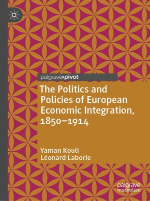 cover image of The Politics and Policies of European Economic Integration, 1850–1914